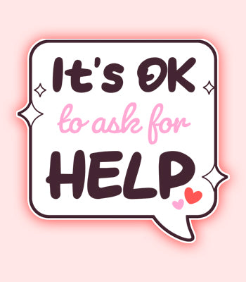 It’s Okay To Ask For Help Vinyl Sticker