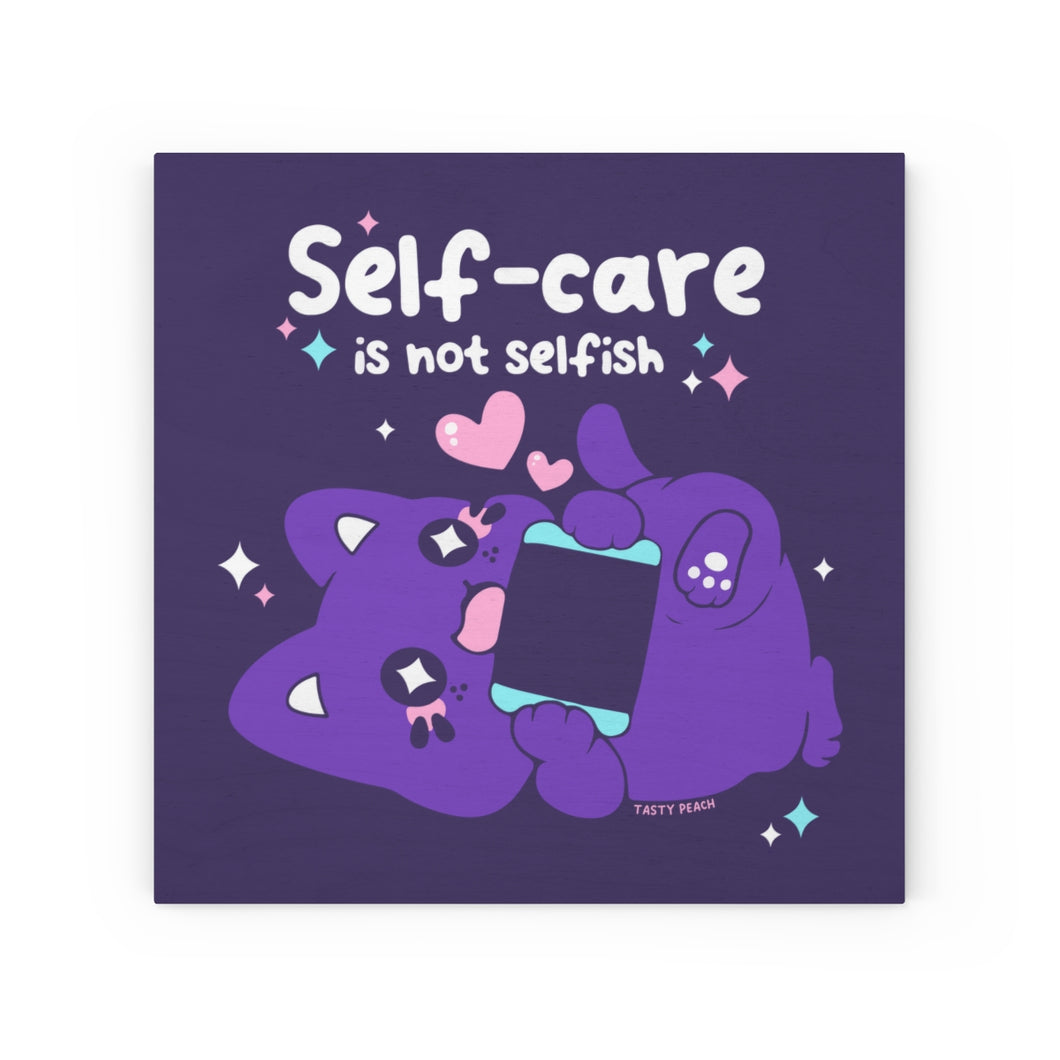 Self-care is not Selfish Wood Canvas